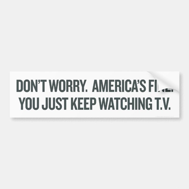 Just Keep Watching TV Bumper Sticker (Front)