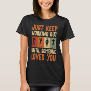 Just Keep Working Out Sports Fitness Workout Weigh T-Shirt
