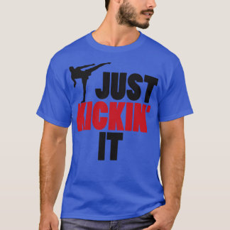 Just kickin it T-Shirt
