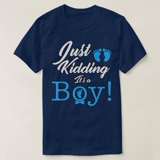 Just Kidding it's a Boy Cute Gender Reveal  T-Shirt (Design Front)