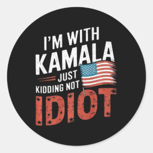Just Kidding Not Idiot Anti Kamala Harris Shirt El Classic Round Sticker