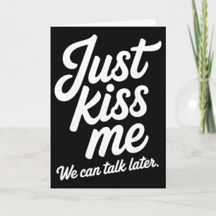 Just Kiss Me We Can Talk Later Romantic Valentine' Card
