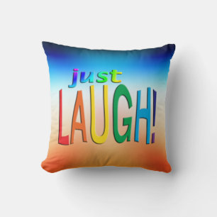 Just Laugh Throw Pillow