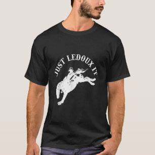 Just Ledoux It Cowboy Whiskey Wine Lover  T-Shirt