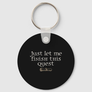 Just Let Finish This Quest  Keychain