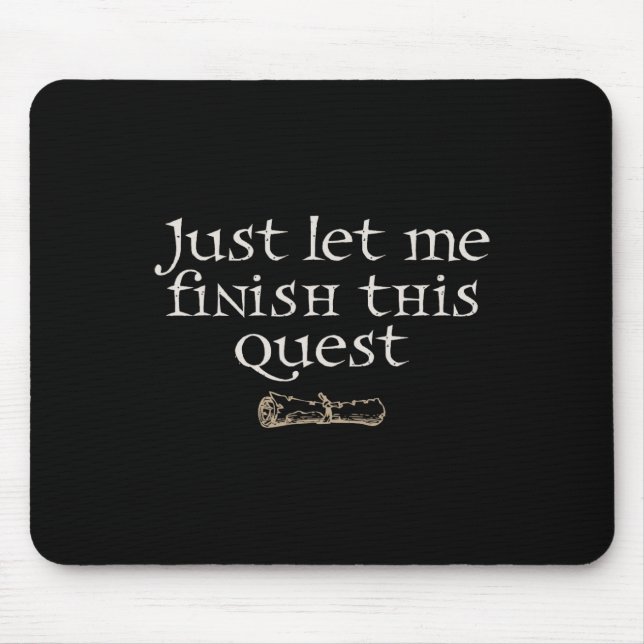 Just Let Finish This Quest  Mouse Pad (Front)