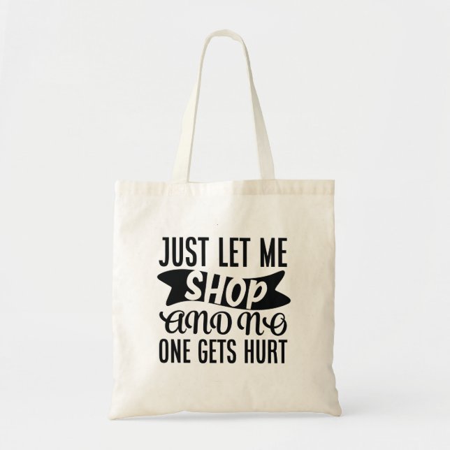 just let me shop and no one gets hurt tote bag (Front)