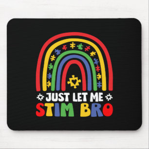 Just Let Me Stim Bro April Autism Awareness Month Mouse Pad