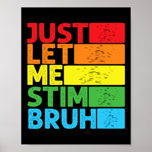 Just Let Me Stim Bro Autism Awareness Autism Boys  Poster