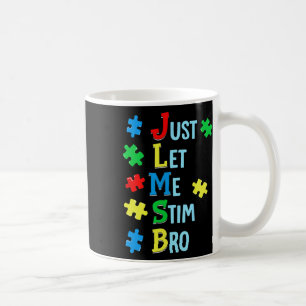 Just Let Me Stim Bro Autism Awareness Autistic Kid Coffee Mug
