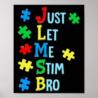 Just Let Me Stim Bro Autism Awareness Autistic Kid Poster