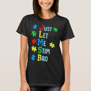 Just Let Me Stim Bro Autism Awareness Autistic Kid T-Shirt