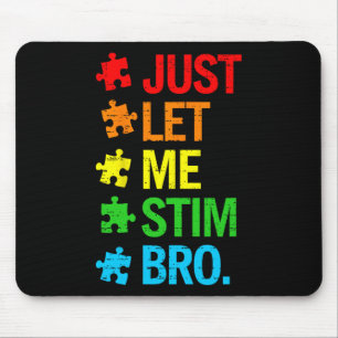 Just Let Me Stim Bro Autism Awareness Funny Boys T Mouse Pad