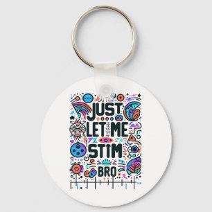 Just Let Me Stim Bro Autism Awareness Keychain