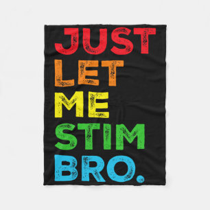 Just Let Me Stim Bro Autism Awareness Mom Dad Kids Fleece Blanket