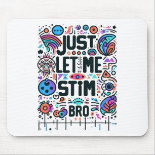 Just Let Me Stim Bro Autism Awareness Mouse Pad