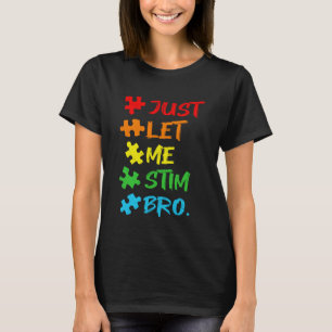 Just Let Me Stim Bro Autism Puzzle Puzzle Expressi T-Shirt
