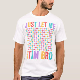 Just Let Me Stim Bro Bruh Autism Awareness Boys T-Shirt