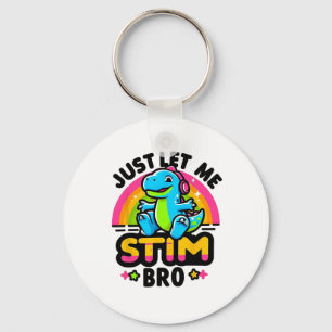 Just Let Me Stim Bro Cute Dinosaur Autism Awarenes Keychain