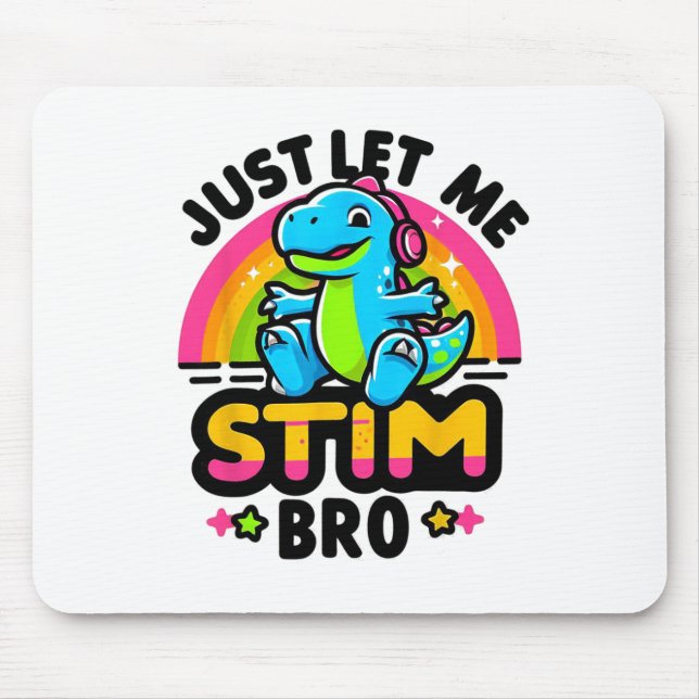 Just Let Me Stim Bro Cute Dinosaur Autism Awarenes Mouse Pad (Front)