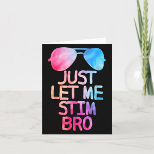 Just Let Me Stim Bro Cute Graphic Quote Card
