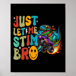 Just Let Me Stim Bro Dinosaur Monster Truck Autism Poster