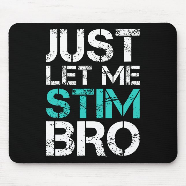 Just Let Me Stim Bro Fun Autism Awareness Saying K Mouse Pad (Front)