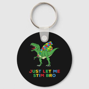 Just Let Me Stim Bro Funny Autism Awareness Autism Keychain