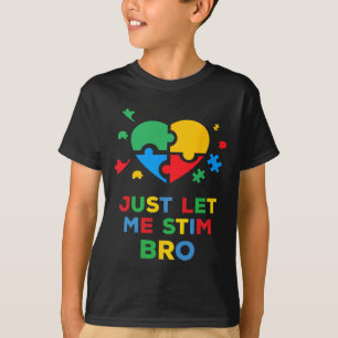 Just Let Me Stim Bro Funny Autism Awareness Autism T-Shirt