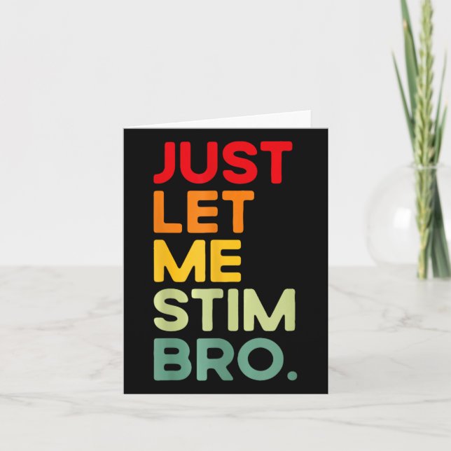 Just Let Me Stim Bro Funny Autism Awareness  Card (Front)