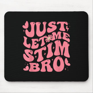 Just Let Me Stim Bro Funny Autism Awareness Groovy Mouse Pad