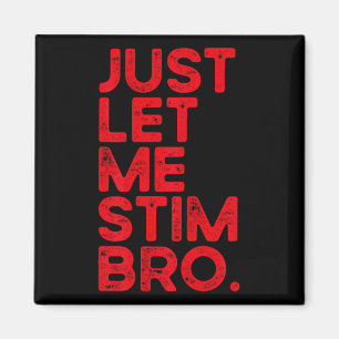 Just Let Me Stim Bro Funny Autism Awareness Men Wo Magnet
