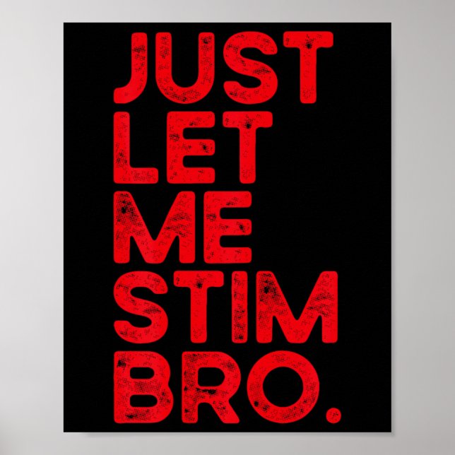Just Let Me Stim Bro Funny Autism Awareness Men Wo Poster (Front)