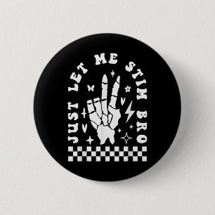 Just Let Me Stim Bro Funny Autism Awareness Month 2 Inch Round Button