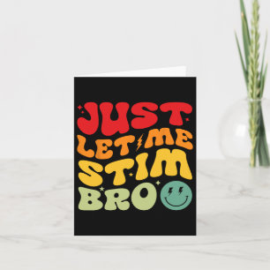Just Let Me Stim Bro Funny Autism Awareness Month Card