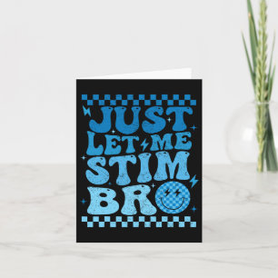 Just Let Me Stim Bro Funny Autism Awareness Month Card
