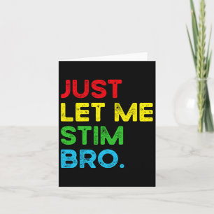 Just Let Me Stim Bro Funny Autism Awareness Month Card