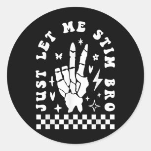 Just Let Me Stim Bro Funny Autism Awareness Month Classic Round Sticker