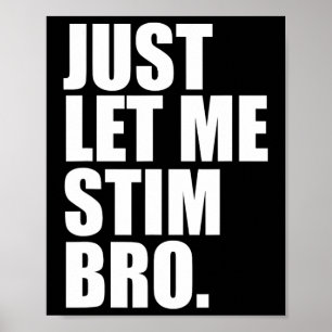Just Let Me Stim Bro Funny Autism Awareness Month Poster