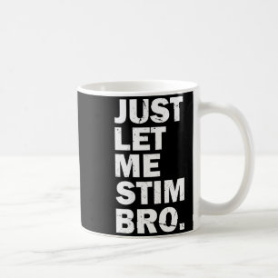 Just Let Me Stim Bro Funny Autism Mom Dad Kids Aut Coffee Mug