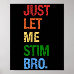 Just Let Me Stim Bro - Funny Boys Autism Awareness Poster