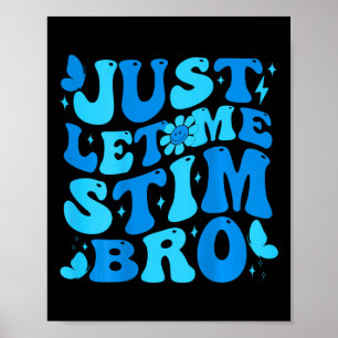 Just Let Me Stim Bro Funny Groovy Autism Awareness Poster