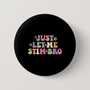 Just Let Me Stim Bro Kids Boys Funny Autism Awaren 2 Inch Round Button