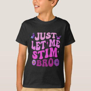 Just Let Me Stim Bro Kids Boys Funny Autism Awaren T-Shirt