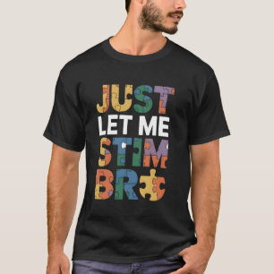 Just Let Me Stim Bro Kids Boys Funny Autism Awaren T-Shirt