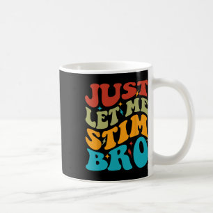 Just Let Me Stim Bro Kids Funny Autism Awareness M Coffee Mug