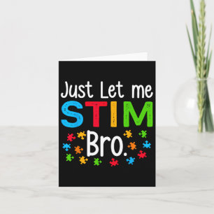 Just Let Me Stim Bro Neurodiversity Autism Awarene Card