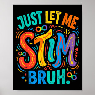 Just Let Me Stim Bruh Autism Awareness ASD Kids Poster