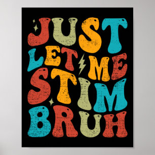 Just Let Me Stim Bruh Funny Groovy Autism Awarenes Poster