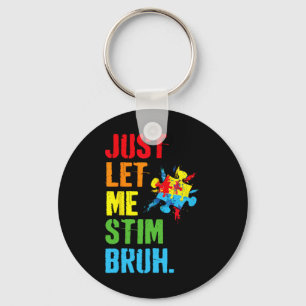 Just Let Me Stim Bruh Kids Boys Funny Autism Aware Keychain